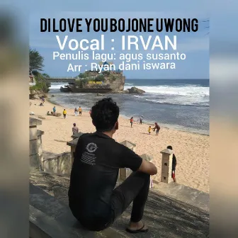 di love you bojone uwong by Irvan