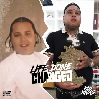 Life Done Changed by Rio Rivas