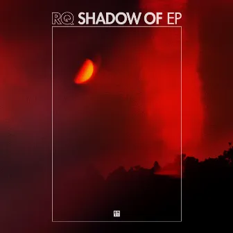 Shadow Of EP by RQ