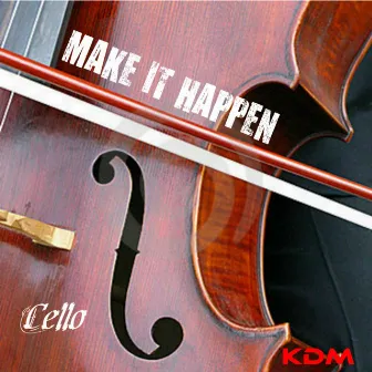 Make It Happen by Cello