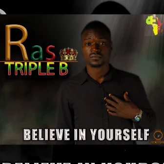 Believe in Yourself by RA'S TRIPLE B KING