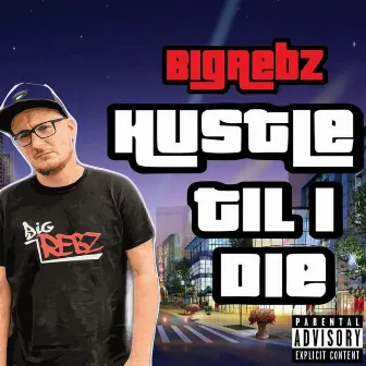 Hustle Til I Die by Big Rebz