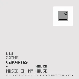 House Music In My House by Jaime Cervantes