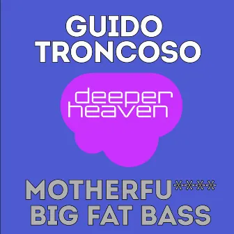 Motherfu**** Big Fat Bass (Original Club Mix) by Guido Troncoso