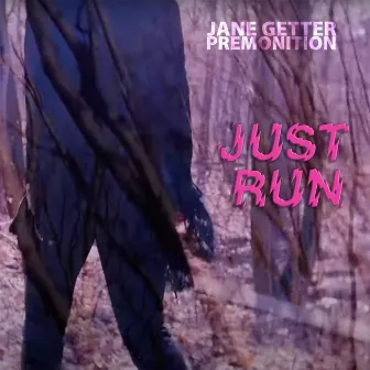 Just Run by Jane Getter Premonition