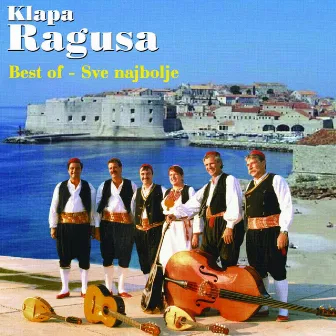 Best Of - Sve Najbolje by Klapa Ragusa