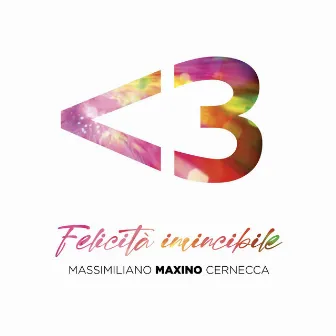 Felicità Invincibile by Massimiliano Maxino Cernecca