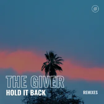 Hold It Back (Remixes) by the Giver