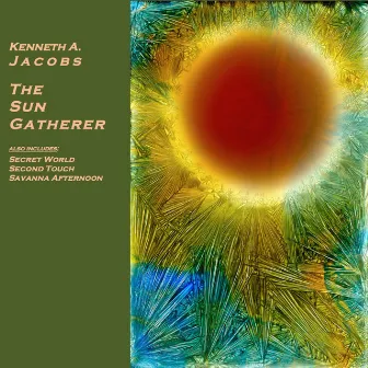 The Sun Gatherer by Kenneth A. Jacobs