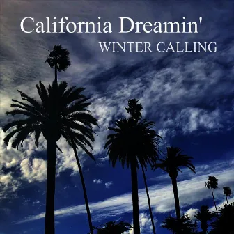 California Dreamin' by Winter Calling