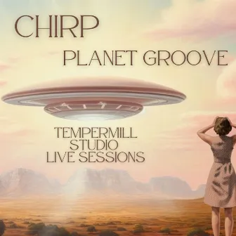 Planet Groove (Tempermill Studio Live Sessions) by Chirp