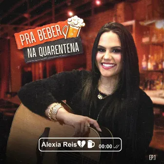 Pra Beber Na Quarentena by Alexia Reis