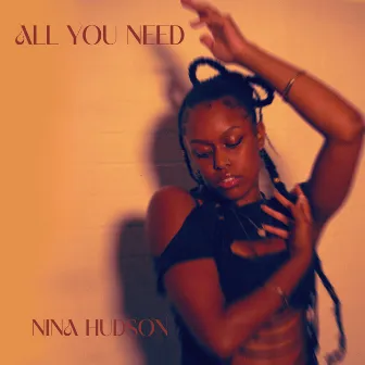 All You Need by Nina Hudson