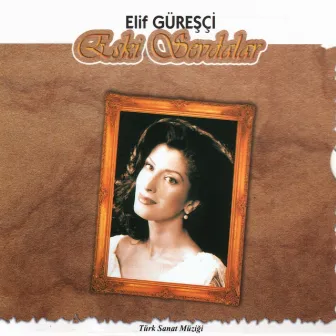 Eski Sevdalar by Elif Güreşçi