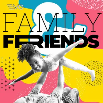 Friends And Family (Edited) by Mia Bellissima