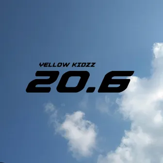 20.6 by Yellow Kidzz