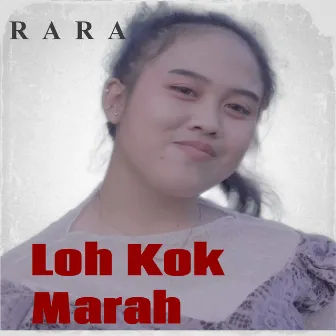 Loh Kok Marah by Rara