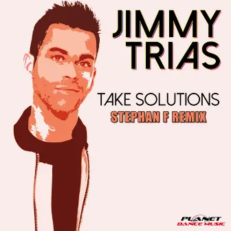 Take Solutions (Stephan F Remix) by JIMMY TRIAS