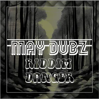 RIDDIM DANGER by May Dubz