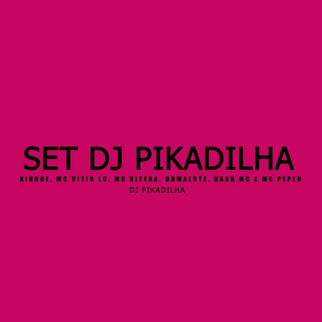 Set Dj Pikadilha