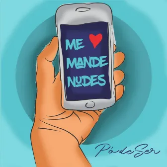 Me Mande Nudes by Pó de Ser