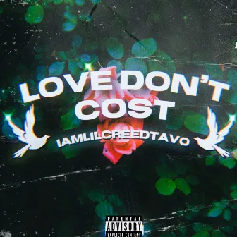 LOVE DON’T COST by IamLilCREEDTAVO