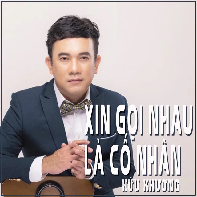 Xin Gọi Nhau Là Cố Nhân