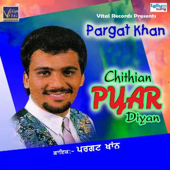 Chithian Pyar Diyan by Pargat Khan