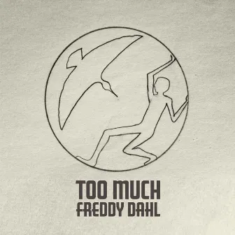 Too Much by Freddy Dahl