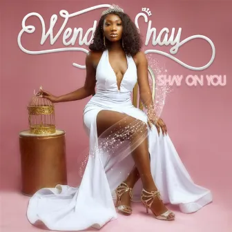 Shay On You by Wendy Shay