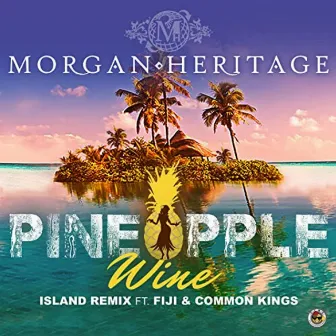 Pineapple Wine by Morgan Heritage