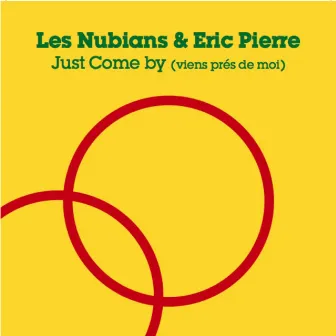 Just Come By (Viens Pres De Moi) by Les Nubians