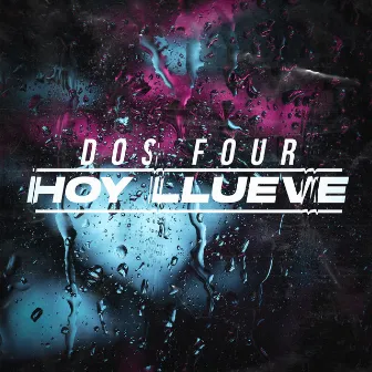 Hoy Llueve by Dos Four