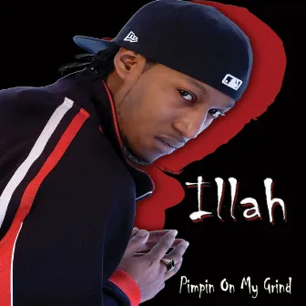 Pimpin' On My Grind by Illah