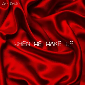 When We Wake Up by Jay Candy