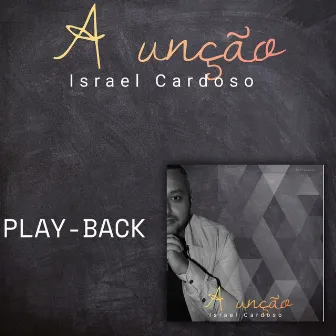 A Unção (Playback) by Israel Cardoso