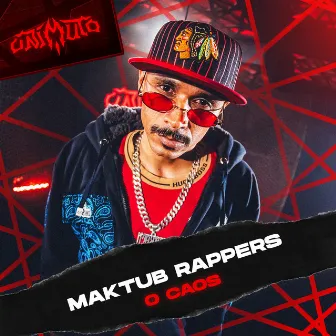 O Caos by Maktub Rappers