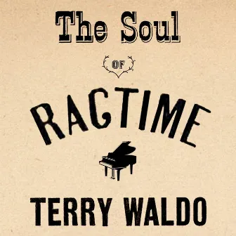 The Soul of Ragtime by Terry Waldo