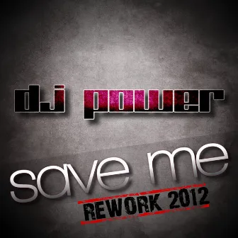 Save Me (Rework 2012) by DJ Power