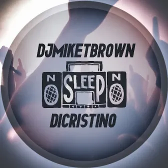 No Sleep by DJ Mike T Brown