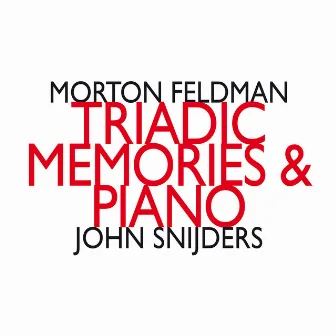 Morton Feldman: Triadic Memories & Piano by John Snijders