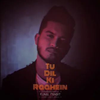 Tu Dil Ki Raahein by Kunal Pandit