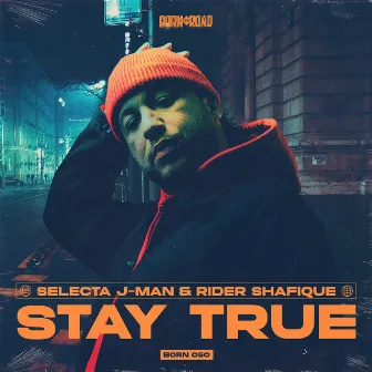 Stay True by Selecta J-Man