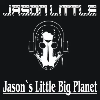 Jason's Little Big Planet by Jason Little