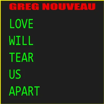 Love Will Tear Us Apart by Greg Nouveau