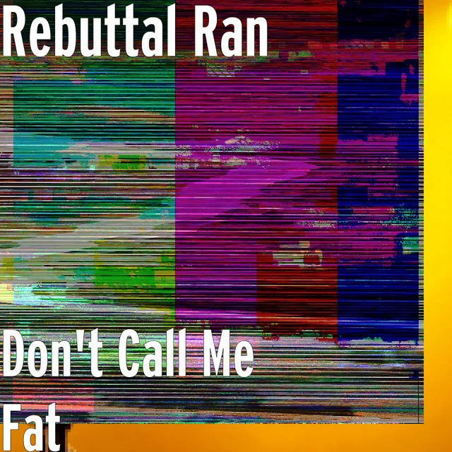 Don't Call Me Fat