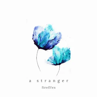 A Stranger by Firefl!es