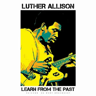 Learn From The Past (Live 1990) by Luther Allison