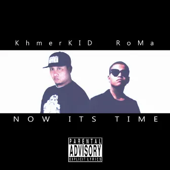 Now Its Time by Khmerkid