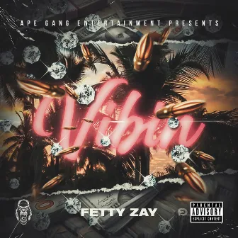 Vibin by Fetty Zay